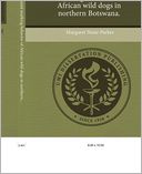 Territoriality and scent marking behavior of African wild dogs in northern Botswana.