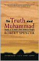 Truth about Muhammad: Founder of the World's Most Intolerant Religion