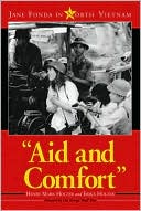 Aid and Comfort: Jane Fonda in North Vietnam