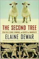 The Second Tree: Stem Cells, Clones, Chimeras, and Quests for Immortality