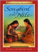 Songbird of the Nile: The Diary of Miriam's Best Friend, Egypt, 1527 B. C. -1526 B. C.