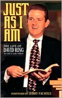Just as I Am: The Life of David Ring