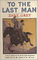 To The Last Man: A Western/Romance Classic By Zane Grey! AAA+++