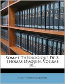 Somme Th ologique De S. Thomas D'aquin, Volume 10...