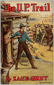 The U.P. Trail: A Western, Adventure, Fiction and Literature Classic By Zane Grey! AAA+++