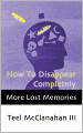 How To Disappear Completely (a story from More Lost Memories)