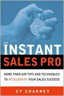 Instant Sales Pro: More than 600 Tips and Techniques to Accelerate Your Sales Success