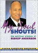 My Soul Shouts!: The Spiritual Wisdom of Bishop Anderson