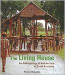 download The Living House : An Anthropology of Architecture in South-East Asia book