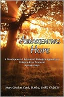 Awakening Hope. A Developmental, Behavioral, Biological Approach To Codependency Treatment.