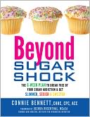 Beyond Sugar Shock: The 6-Week Plan to Break Free of Your Sugar Addiction & Get Slimmer, Sexier & Sweeter