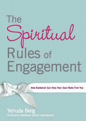 The Spiritual Rules of Engagement: How Kabbalah Can Help Your Soul Mate Find You