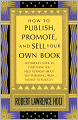 How to Publish, Promote, and Sell Your Own Book