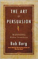 The Art of Persuasion: Winning Without Intimidation