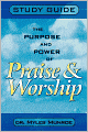Purpose and Power of Praise and Worship (Study Guide)