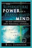 The Supernatural Power of a Transformed Mind: 40 Day Devotional and Personal Journal
