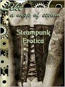 Like a Wisp of Steam: Steampunk Erotica