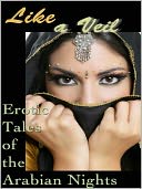 Like a Veil: Erotic Tales of the Arabian Nights
