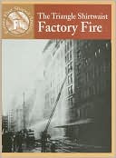 The Triangle Shirtwaist Factory Fire (Events that Shapped America Series)