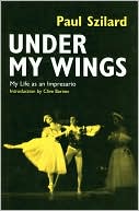 Under My Wings: My Life As an Impresario