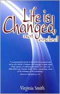 Life is Changed, Not Ended