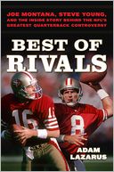 Best of Rivals: Joe Montana, Steve Young, and the Inside Story behind the NFL's Greatest Quarterback Controversy