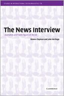 The News Interview: Journalists and Public Figures on the Air