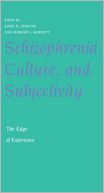 Schizophrenia, Culture, and Subjectivity: The Edge of Experience