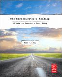 The Screenwriter?s Roadmap: 21 Ways to Jumpstart Your Story