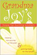 download Grandma Joy's Hope for Hurting Women : Healing the Wounds of the Past and Gaining Hope for the Future book