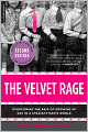 The Velvet Rage: Overcoming the Pain of Growing Up Gay in a Straight Man's World