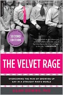 The Velvet Rage: Overcoming the Pain of Growing Up Gay in a Straight Man's World