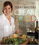 Clean Food Revised Edition: A Seasonal Guide to Eating Close to the Source