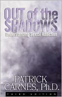 Out of the Shadows Third Edition: Understanding Sexual Addiction