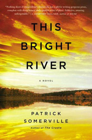 Ebook zip download This Bright River 9780316129312 by Patrick Somerville