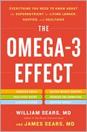 The Omega-3 Effect: Everything You Need to Know About the Miracle Nutrient for Living Longer, Happier, and Healthier