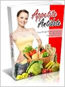 Appetite Antidote - Your binge Blasting Bazooka For Reclaiming Your Rightful Body