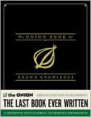 The Onion Book of Known Knowledge: A Definitive Encyclopaedia Of Existing Information