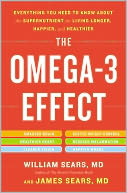 The Omega-3 Effect: Everything You Need to Know About the Super Nutrient for Living Longer, Happier, and Healthier