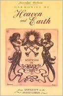 Harmonies of Heaven & Earth: Mysticism in Music from Antiquity to the Avant-Garde