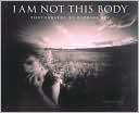 Barbara Ess: I Am Not This Body