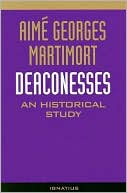 Deaconesses: An Historical Study