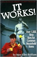 It Works!: Over 1,000 New Uses for Common Household Items