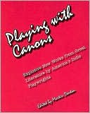 Playing with Canons: Explosive New Works from Great Literature by America's Indie Playwrights