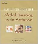 Milady's Aesthetician Series: Medical Terminology: A Handbook for the Skin Care Specialist: Medical Terminology: A Handbook for the Skin Care Specialist