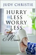 Hurry Less, Worry Less for Moms