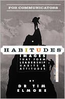 Habitudes for Communicators: The Art of Engaging Communication