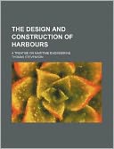 The Design and Construction of Harbours; A Treatise on Maritime Engineering
