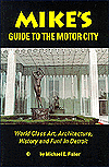 Mike's Guide to the Motor City: World Class Art, Architecture, History, and Fun! in Detroit Michael E. Fisher