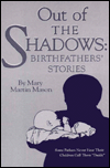 Out of the Shadows: Birthfathers' Stories